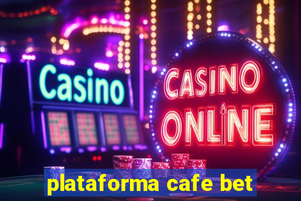 plataforma cafe bet